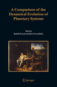 Title: A Comparison of the Dynamical Evolution of Planetary Systems: Proceedings of the Sixth Alexander von Humboldt Colloquium on Celestial Mechanics Bad Hofgastein (Austria), 21-27 March 2004 / Edition 1, Author: Rudolf Dvorak