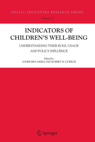 Indicators of Children's Well-Being: Understanding Their Role, Usage and Policy Influence / Edition 1