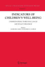 Indicators of Children's Well-Being: Understanding Their Role, Usage and Policy Influence / Edition 1