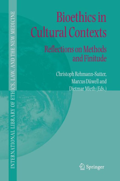 Bioethics in Cultural Contexts: Reflections on Methods and Finitude / Edition 1