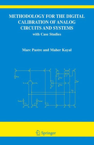 Methodology for the Digital Calibration of Analog Circuits and Systems: with Case Studies / Edition 1