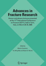 Title: Advances in Fracture Research: Honour and plenary lectures presented at the 11th International Conference on Fracture (ICF11), held in Turin, Italy, on March 20-25, 2005, Author: Alberto Carpinteri