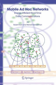 Title: Mobile Ad Hoc Networks: Energy-Efficient Real-Time Data Communications / Edition 1, Author: Bulent Tavli