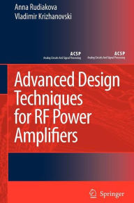 Title: Advanced Design Techniques for RF Power Amplifiers / Edition 1, Author: Anna N. Rudiakova
