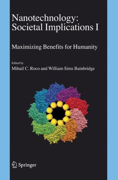 Nanotechnology: Societal Implications: I: Maximising Benefits for Humanity; II: Individual Perspectives / Edition 1