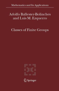Title: Classes of Finite Groups / Edition 1, Author: Adolfo Ballester-Bolinches