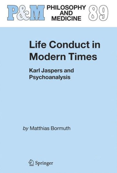 Life Conduct in Modern Times: Karl Jaspers and Psychoanalysis