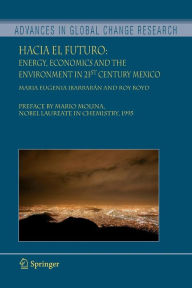 Title: Hacia el Futuro: Energy, Economics and the Environment in 21st Century Mexico / Edition 1, Author: Maria Eugenia Ibarrarïn