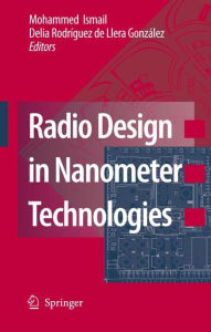 Title: Radio Design in Nanometer Technologies / Edition 1, Author: Mohammed Ismail