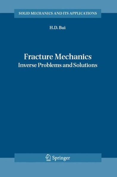 Fracture Mechanics: Inverse Problems and Solutions / Edition 1