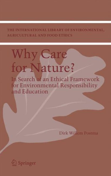 Why care for Nature?: In search of an ethical framework for environmental responsibility and education