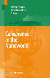 Title: Calixarenes in the Nanoworld / Edition 1, Author: Jacques Vicens