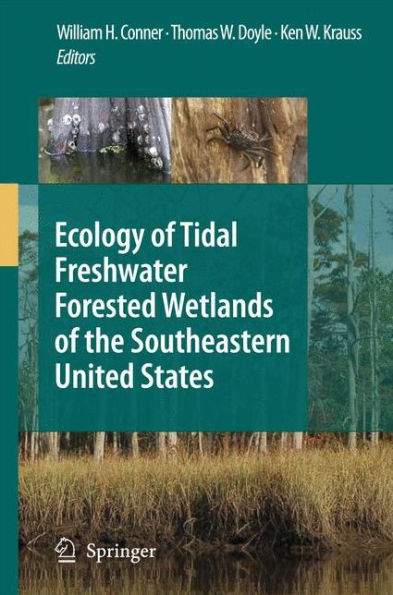 Ecology of Tidal Freshwater Forested Wetlands of the Southeastern United States / Edition 1