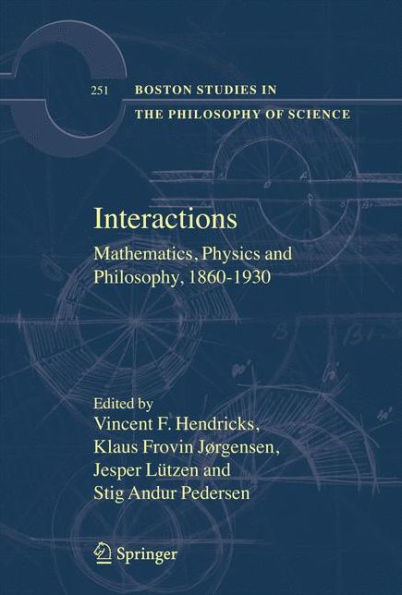 Interactions: Mathematics, Physics and Philosophy, 1860-1930 / Edition 1