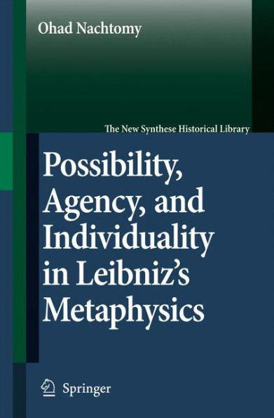 Possibility, Agency, and Individuality in Leibniz's Metaphysics