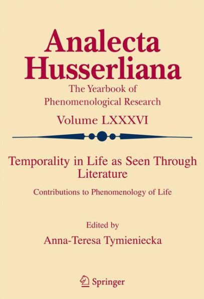 Temporality in Life As Seen Through Literature: Contributions to Phenomenology of Life / Edition 1