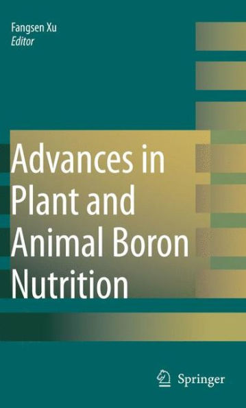 Advances Plant and Animal Boron Nutrition: Proceedings of the 3rd International Symposium on all Aspects Nutrition