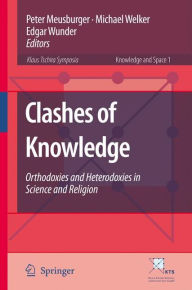 Title: Clashes of Knowledge: Orthodoxies and Heterodoxies in Science and Religion, Author: Peter Meusburger