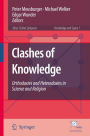 Clashes of Knowledge: Orthodoxies and Heterodoxies in Science and Religion