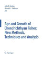 Special Issue: Age and Growth of Chondrichthyan Fishes: New Methods, Techniques and Analysis / Edition 1