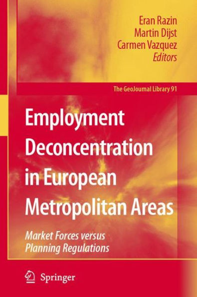 Employment Deconcentration in European Metropolitan Areas: Market Forces versus Planning Regulations