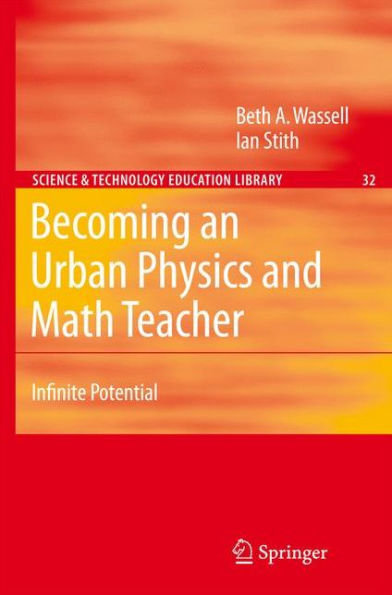 Becoming an Urban Physics and Math Teacher: Infinite Potential / Edition 1