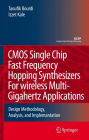 CMOS Single Chip Fast Frequency Hopping Synthesizers for Wireless Multi-Gigahertz Applications: Design Methodology, Analysis, and Implementation / Edition 1