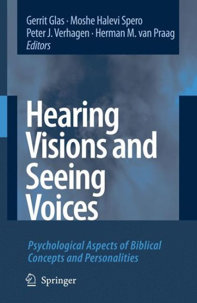 Hearing Visions and Seeing Voices: Psychological Aspects of Biblical Concepts and Personalities