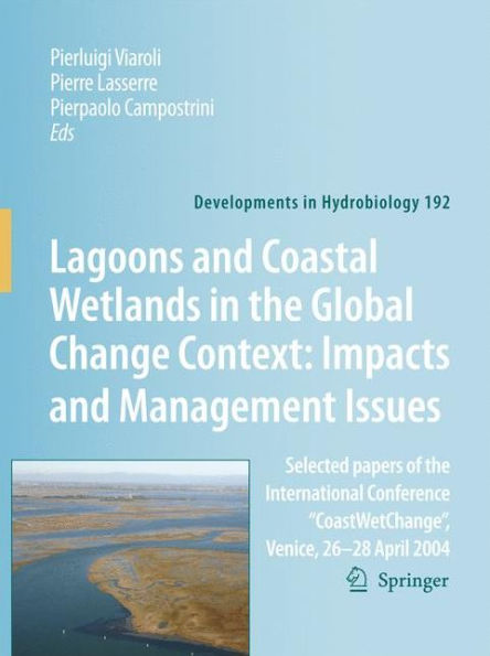 Lagoons and Coastal Wetlands in the Global Change Context: Impact and Management Issues: Selected papers of the International Conference "CoastWetChange", Venice 26-28 April 2004