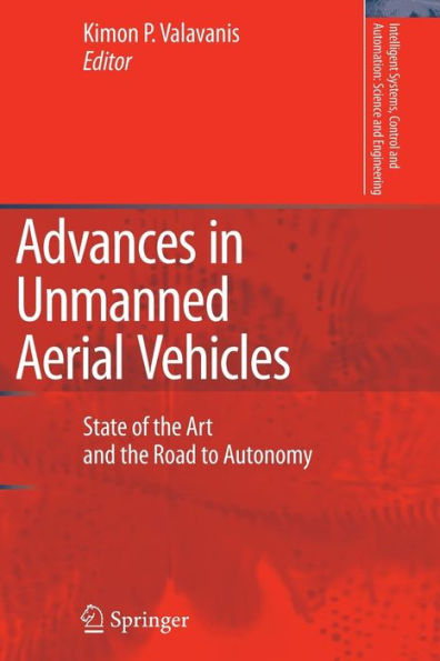 Advances in Unmanned Aerial Vehicles: State of the Art and the Road to Autonomy / Edition 1