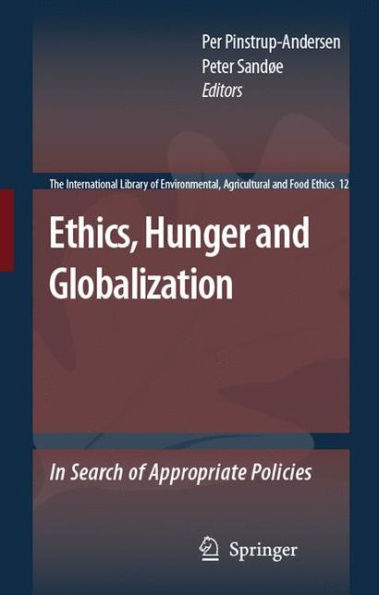 Ethics, Hunger and Globalization: In Search of Appropriate Policies