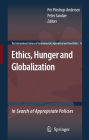 Ethics, Hunger and Globalization: In Search of Appropriate Policies