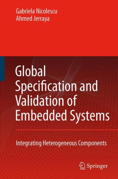 Global Specification and Validation of Embedded Systems: Integrating Heterogeneous Components / Edition 1