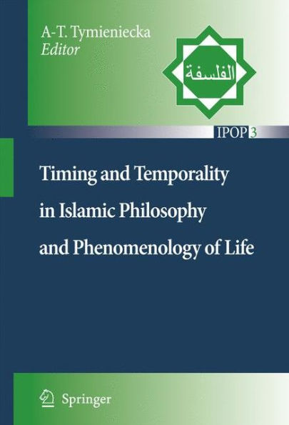 Timing and Temporality in Islamic Philosophy and Phenomenology of Life / Edition 1