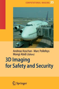 Title: 3D Imaging for Safety and Security, Author: Andreas Koschan