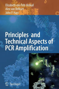 Title: Principles and Technical Aspects of PCR Amplification / Edition 1, Author: Elizabeth van Pelt-Verkuil