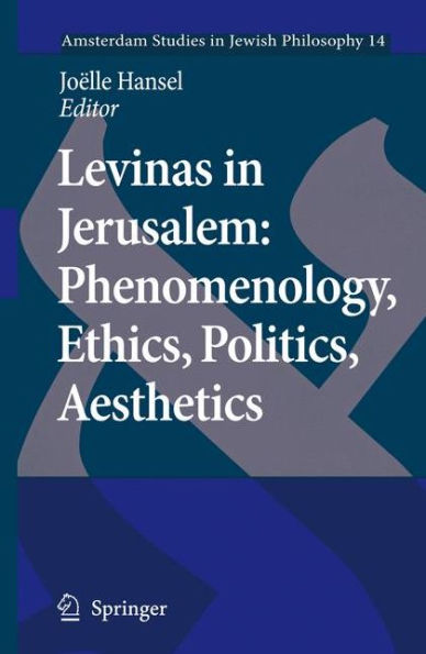 Levinas Jerusalem: Phenomenology, Ethics, Politics, Aesthetics