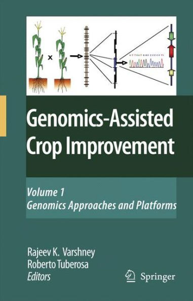Genomics-Assisted Crop Improvement: Vol 1: Genomics Approaches and Platforms