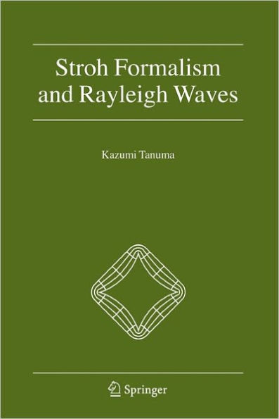 Stroh Formalism and Rayleigh Waves / Edition 1