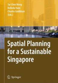 Title: Spatial Planning for a Sustainable Singapore, Author: Tai-Chee Wong