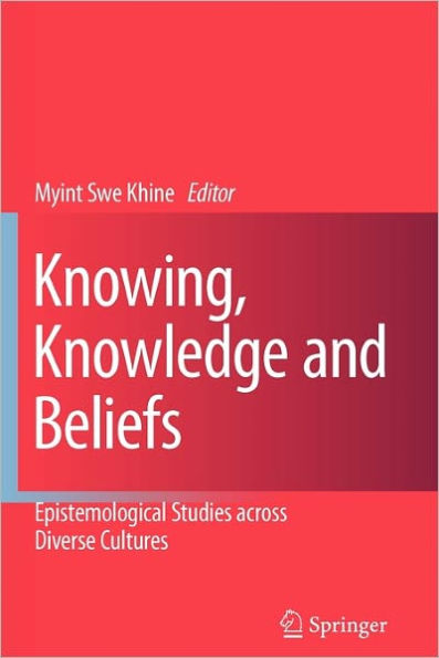 Knowing, Knowledge and Beliefs: Epistemological Studies across Diverse Cultures / Edition 1