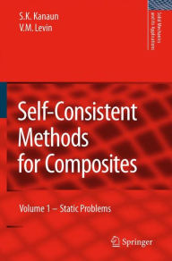 Title: Self-Consistent Methods for Composites: Vol.1: Static Problems, Author: S.K. Kanaun