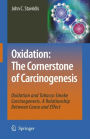 Oxidation: The Cornerstone of Carcinogenesis: Oxidation and Tobacco Smoke Carcinogenesis. A Relationship Between Cause and Effect / Edition 1