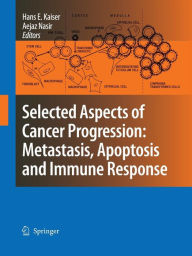 Title: Selected Aspects of Cancer Progression: Metastasis, Apoptosis and Immune Response / Edition 1, Author: N.A. Nasir