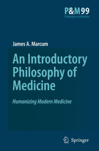 An Introductory Philosophy of Medicine: Humanizing Modern Medicine / Edition 1