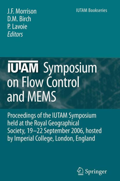 IUTAM Symposium on Flow Control and MEMS: Proceedings of the IUTAM Symposium held at the Royal Geographical Society, 19-22 September 2006, hosted by Imperial College, London, England / Edition 1