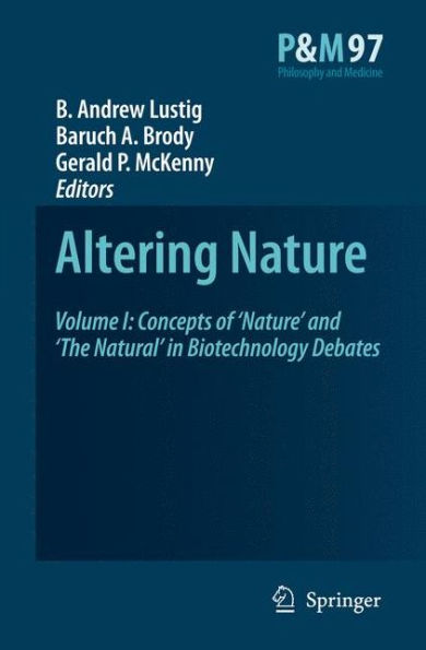 Altering Nature: Volume I: Concepts of 'Nature' and 'The Natural' in Biotechnology Debates / Edition 1