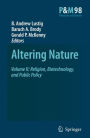 Altering Nature: Volume II: Religion, Biotechnology, and Public Policy / Edition 1