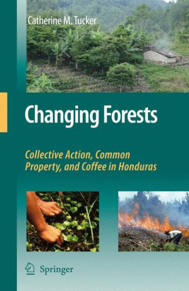 Changing Forests: Collective Action, Common Property, and Coffee Honduras