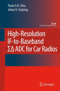 Title: High-Resolution IF-to-Baseband SigmaDelta ADC for Car Radios / Edition 1, Author: Paulo Silva